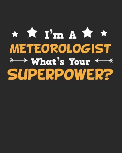 I'm a Metereologist What's Your Superpower?