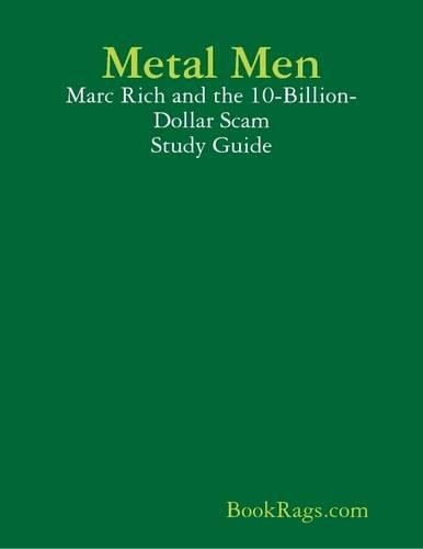 Metal Men: Marc Rich and the 10-Billion-Dollar Scam Study Guide