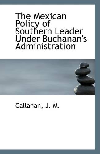 The Mexican Policy of Southern Leader Under Buchanan's Administration