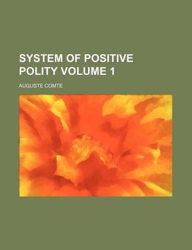 System of Positive Polity Volume 1