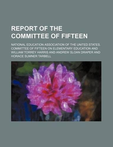 Report of the Committee of Fifteen
