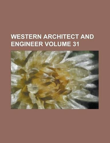 Western Architect and Engineer Volume 31
