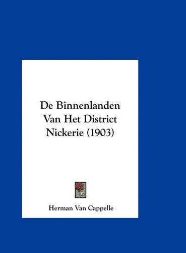 de Binnenlanden Van Het District Nickerie (1903)