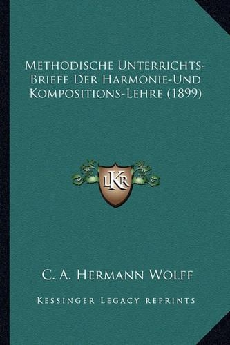Methodische Unterrichts-Briefe Der Harmonie-Und Kompositions-Lehre (1899): (German)