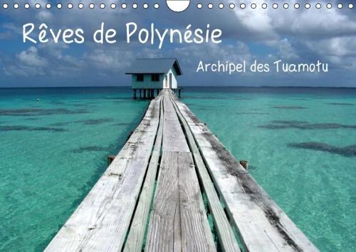 Reves De Polynesie Archipel Des Tuamotu 2018: Atolls De Ahe Et Atoll De Tikehau; Perdez-Vous Dans La Magie Du Bleu...(Calvendo Places)