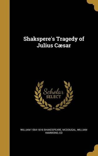 Shakspere's Tragedy of Julius Cæsar