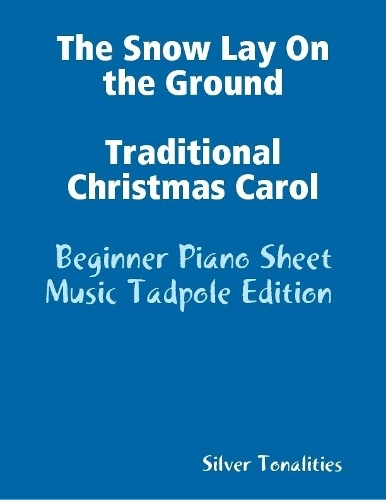The Snow Lay On the Ground Traditional Christmas Carol - Beginner Piano Sheet Music Tadpole Edition