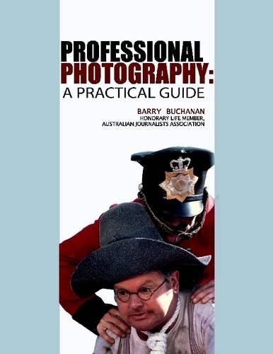 Professional Photography:: A Practical Guide