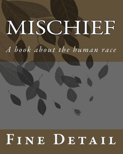 Mischief: A book about the human race