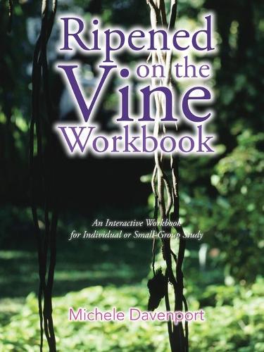 Ripened on the Vine Workbook