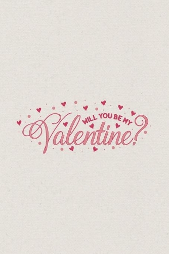 Will you be my Valentine