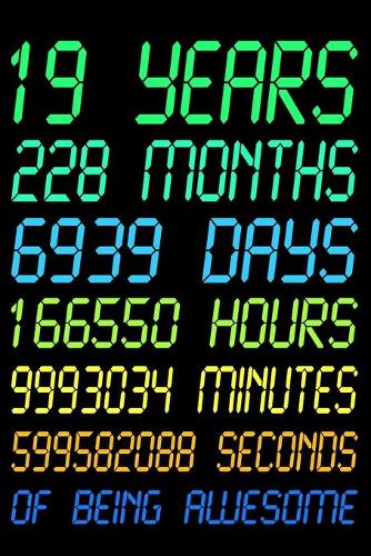 19 Years Of Being Awesome: Blank Lined Journal, LCD Happy 19th Birthday Notebook, Diary, Logbook, Perfect Gift For 19 Year Old Boys And Girls