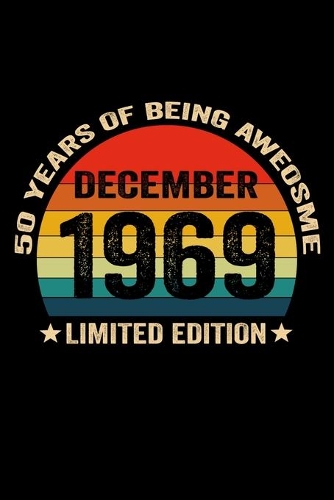 December 1969 Limited Edition 50 Years of Being Awesome