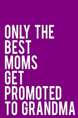 Only the Best Moms Get Promoted to Grandma