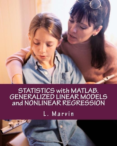 Statistics with Matlab. Generalized Linear Models and Nonlinear Regression