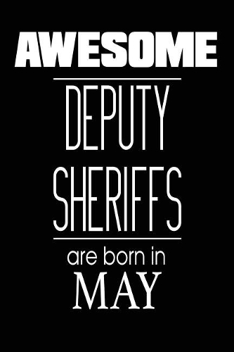 Awesome Deputy Sheriffs Are Born in May