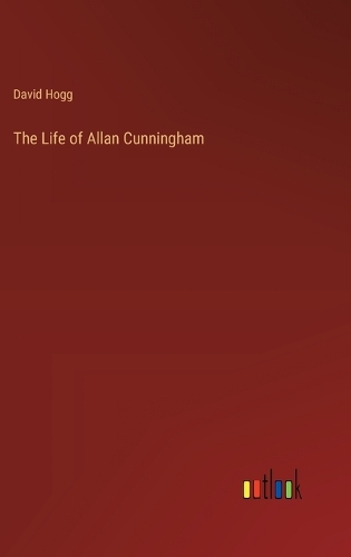 The Life of Allan Cunningham