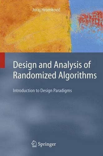 Design and Analysis of Randomized Algorithms: Introduction to Design Paradigms(Texts in Theoretical Computer Science. An EATCS Series)