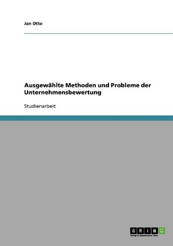 Ausgewählte Methoden und Probleme der Unternehmensbewertung