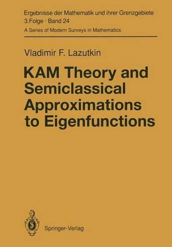 KAM Theory and Semiclassical Approximations to Eigenfunctions: (24 Ergebnisse der Mathematik und ihrer Grenzgebiete. 3. Folge / A Series of Modern Surveys in Mathematics)