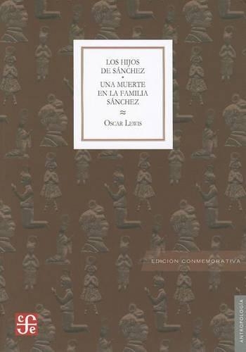 Los Hijos de Sanchez: Una Muerte en la Familia Sanchez: Autobiografia de una Familia Mexicana(Antropologia)