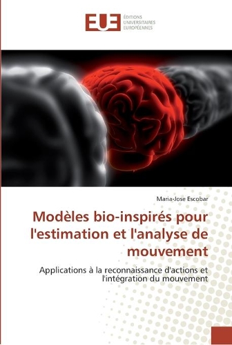 Modèles bio-inspirés pour l'estimation et l'analyse de mouvement: (Omn.Univ.Europ.)