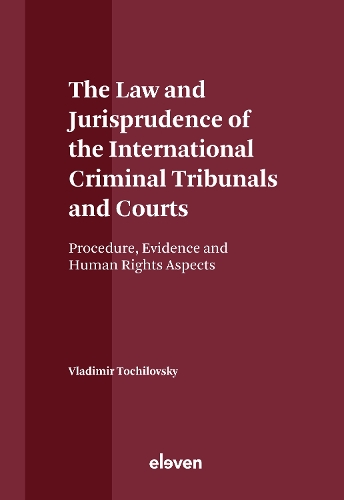 The Law and Jurisprudence of the International Criminal Tribunals and Courts