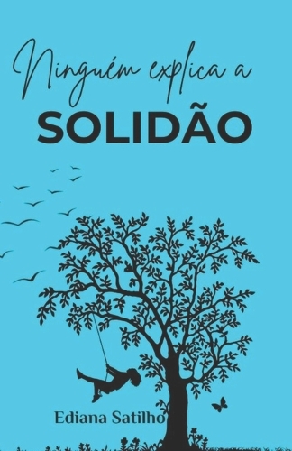 Ninguém explica a solidão.