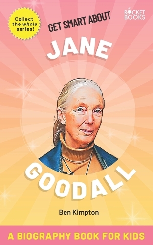 Jane Goodall Biography Book for Kids: (Get Smart Book Series: The Best & Trending Learning Books for Kids & Teens (Youth))