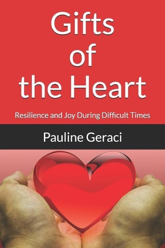 Gifts of the Heart: Resilience and Joy During Difficult Times