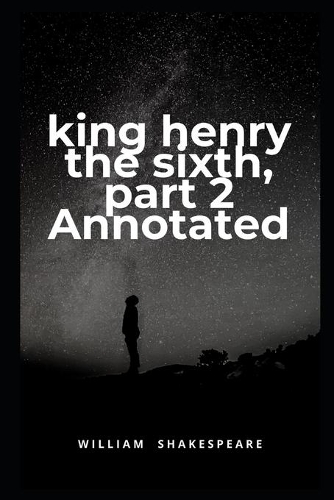 King Henry the Sixth, Part 2 Annotated