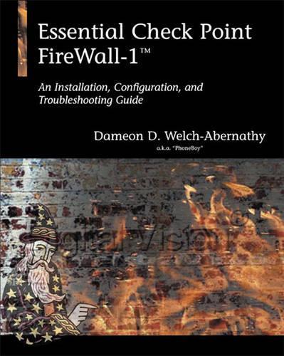 Essential Check Point Firewall-1™: An Installation, Configuration, and Troubleshooting Guide