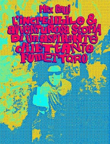 L'INCREDIBILE E AVVENTUROSA STORIA DI UN ASPIRANTE DILETTANTE FUMETTARO