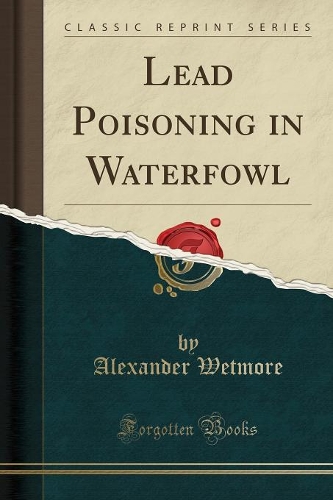 Lead Poisoning in Waterfowl (Classic Reprint)