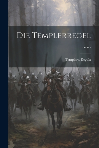 Die Templerregel ......
