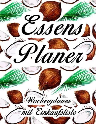 Essensplaner: Sehr großer praktischer Planer - Mit Einkaufsliste - Buch für 52 Wochen - Fruchtiger hochglanz Einband - wie DIN A4