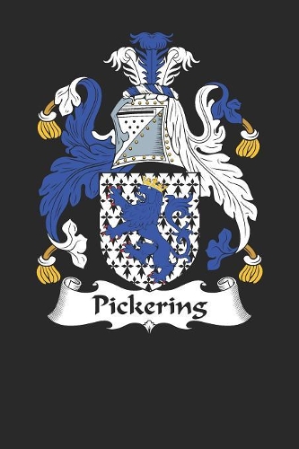 Pickering: Pickering Coat of Arms and Family Crest Notebook Journal (6 x 9 - 100 pages)
