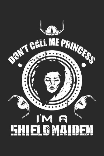 Don't call me Princess I'm a Shield Maiden