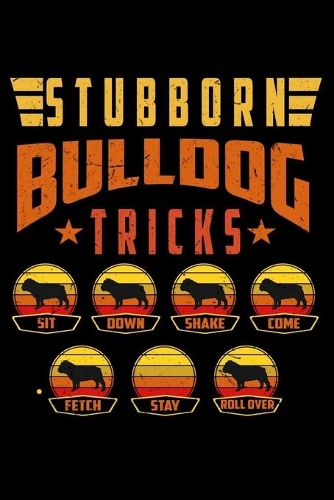 Stubborn Bulldog Tricks: Lined Notebook