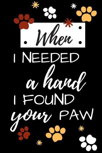When I Needed a Hand I Found Your Paw