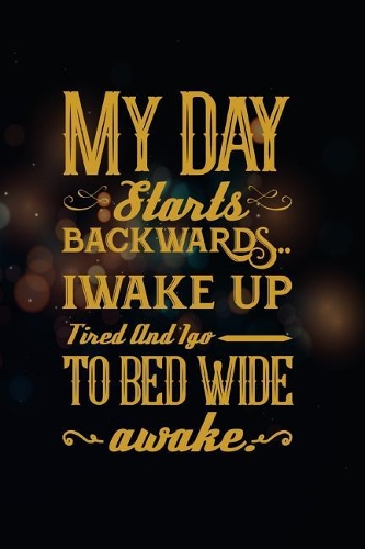 My Day Starts Backwards