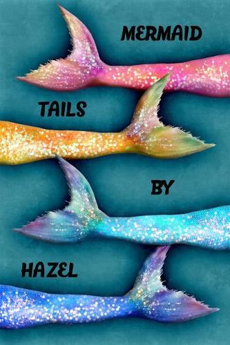 Mermaid Tails by Hazel: College Ruled Composition Book Diary Lined Journal