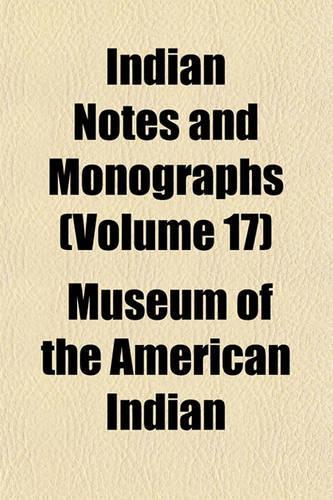 Indian Notes and Monographs (Volume 17)