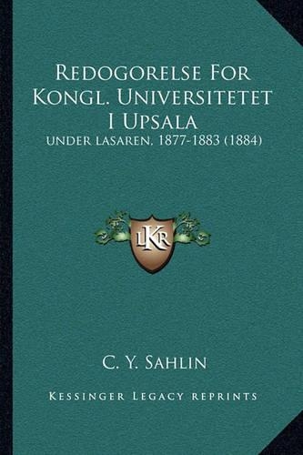 Redogorelse For Kongl. Universitetet I Upsala
