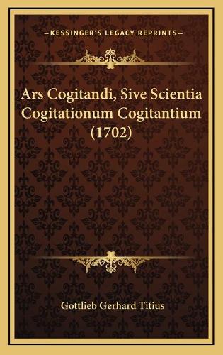 Ars Cogitandi, Sive Scientia Cogitationum Cogitantium (1702)