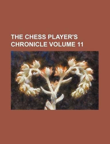 The Chess Player's Chronicle Volume 11: (English)