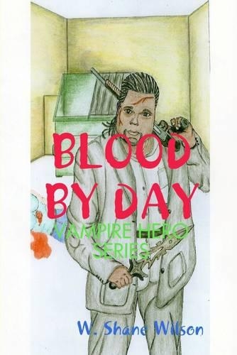 Blood by Day: Vampire Hero Series