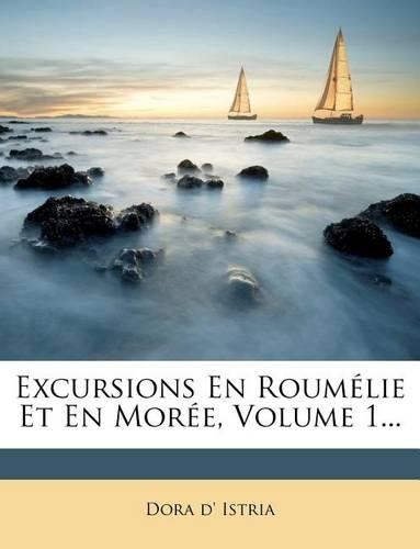 Excursions En Roumelie Et En Moree, Volume 1...