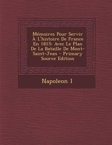 Mémoires Pour Servir À L'histoire De France En 1815