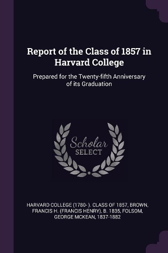 Report of the Class of 1857 in Harvard College